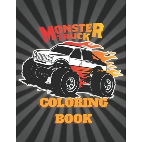 Montser Truck Coloring Book: Coloring book for men, Girls, adults and kids 4 - 12 - Made in USA