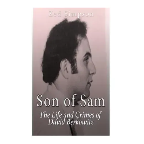 Son of Sam: The Life and Crimes of David Berkowitz