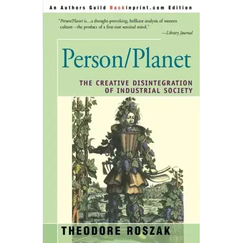 Person/Planet: The Creative Disintegration of Industrial Society