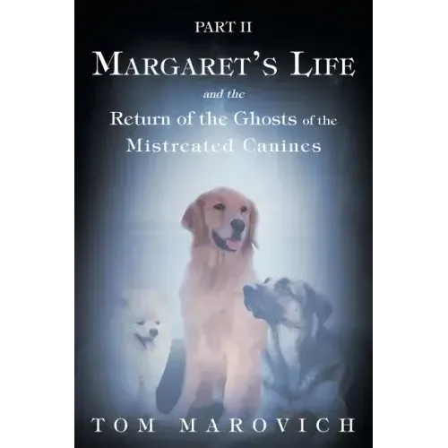 Part Two Margaret's Life and the Return of the Ghosts of the Mistreated Canines