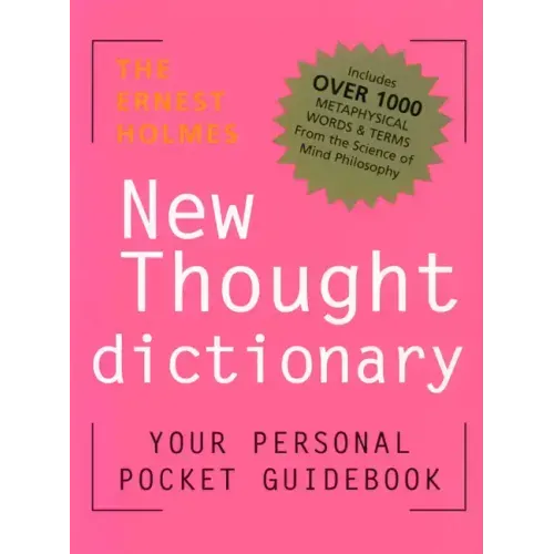 The Ernest Holmes New Thought Dictionary: Your Pocket Guidebook to Religious Science