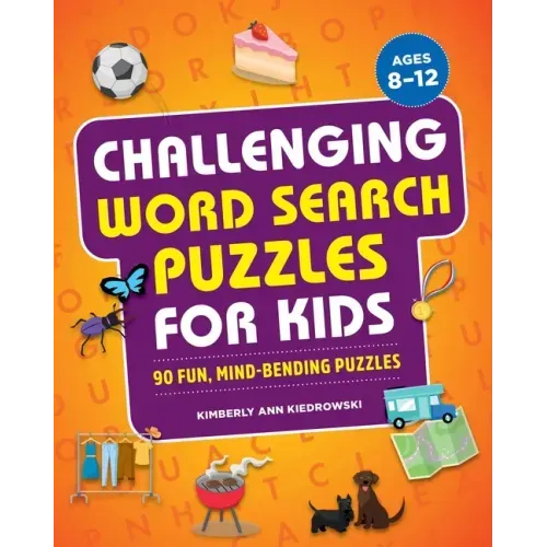 Challenging Word Search Puzzles for Kids: 90 Fun, Mind-Bending Puzzles