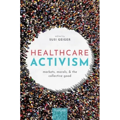 Healthcare Activism: Markets, Morals, and the Collective Good