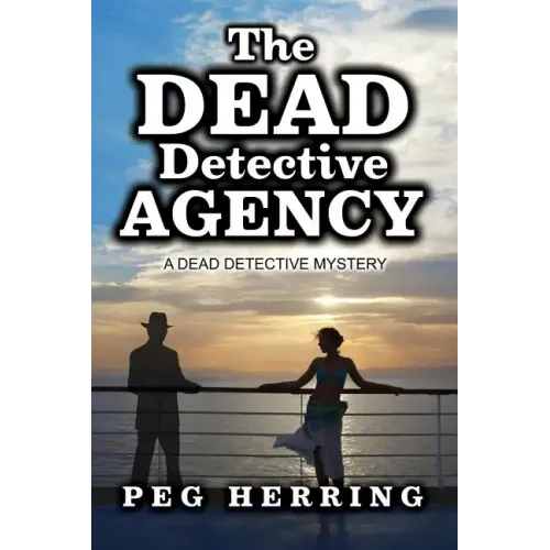 The Dead Detective Agency: A Dead Detective Mystery