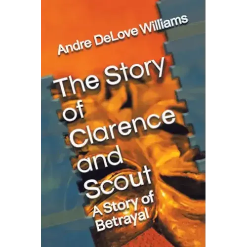 The Story of Clarence and Scout: A Story of Betrayal