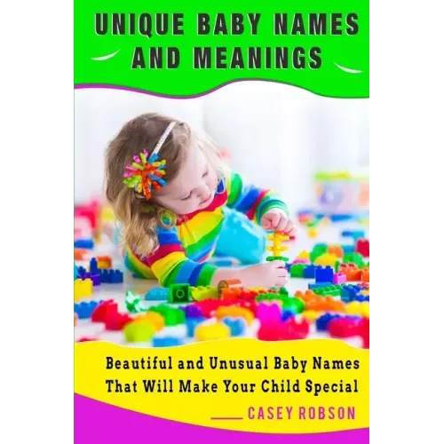 Unique Baby Names and Meanings: Beautiful and Unusual Baby Names That Will Make Your Child Special