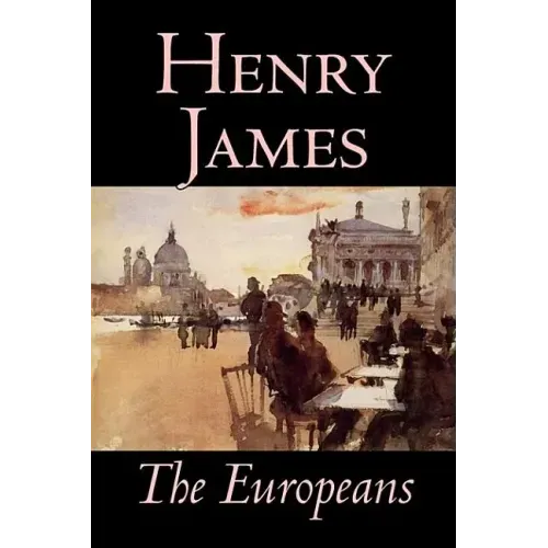 The Europeans by Henry James, Fiction, Classics