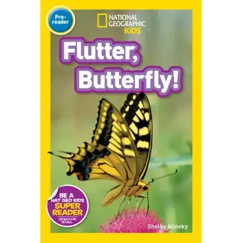 Flutter, Butterfly! (National Geographic Kids Readers, Pre-Reader)