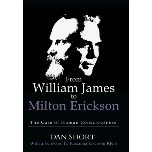 From William James to Milton Erickson: The Care of Human Consciousness