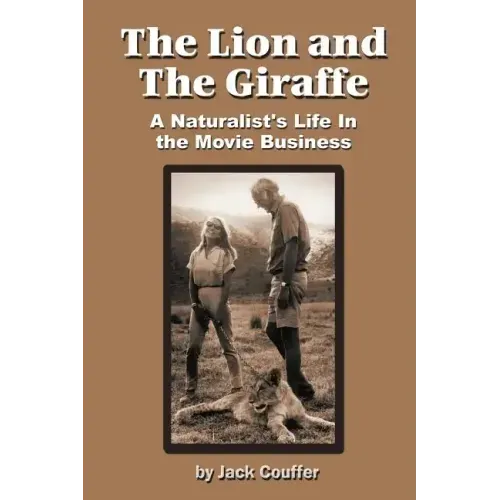 The Lion and the Giraffe: A Naturalist's Life in the Movie Business