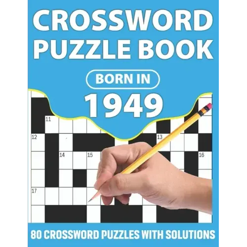 Crossword Puzzle Book: Born In 1949: Crossword Puzzle Book For All Word Games Lover Seniors And Adults With Supplying Large Print 80 Puzzles