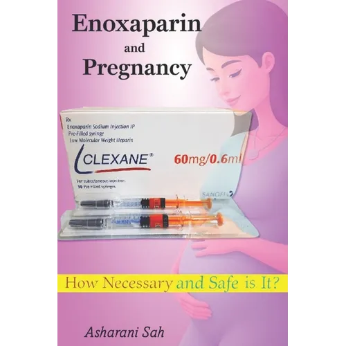 Enoxaparin (Clexane) and Pregnancy: How Necessary and Safe is It?