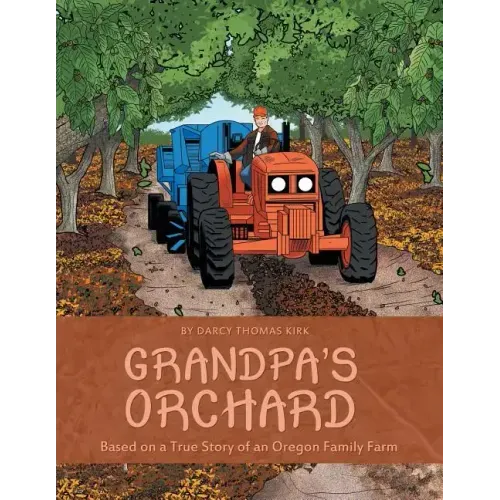 Grandpa's Orchard: Based on a True Story of an Oregon Family Farm