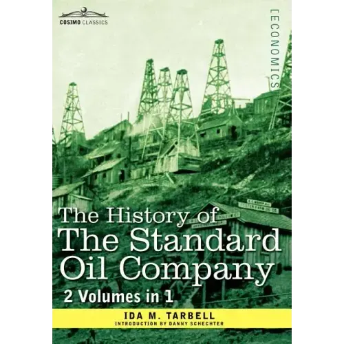 The History of the Standard Oil Company ( 2 Volumes in 1)