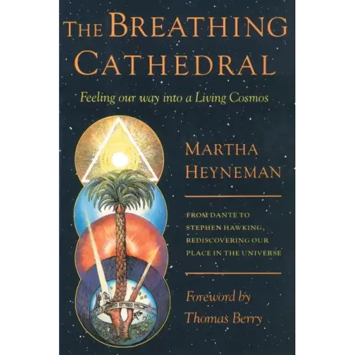 The Breathing Cathedral: Feeling Our Way Into a Living Cosmos