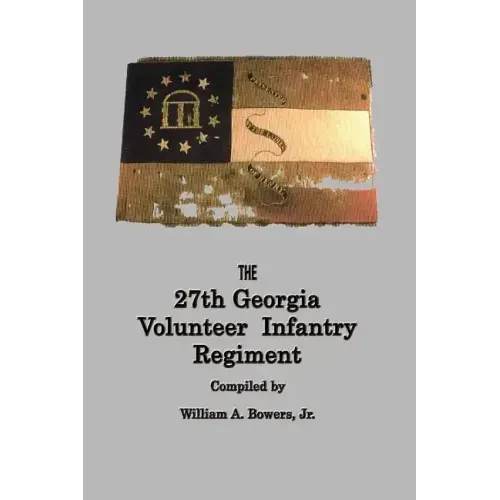 HISTORY of the 27th GEORGIA VOLUNTEER INFANTRY REGIMENT CONFEDERATE STATES ARMY