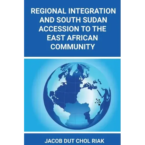 Regional Integration and South Sudan Accession to the East African Community