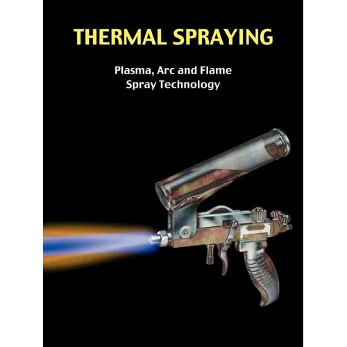 Thermal Spraying - Plasma, ARC and Flame Spray Technology