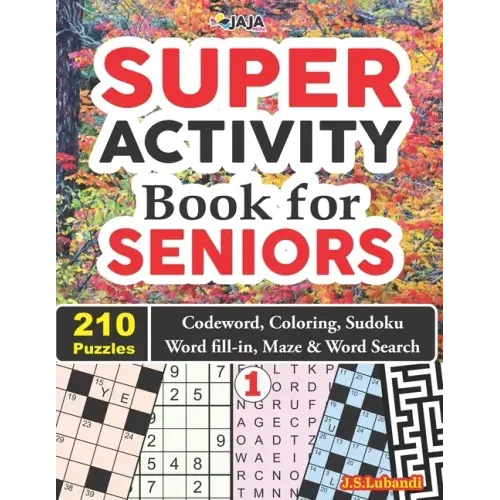 SUPER ACTIVITY Book for SENIORS 210 Puzzles: Codeword, Coloring, Sudoku, Word fill-in, Maze & Word Search!