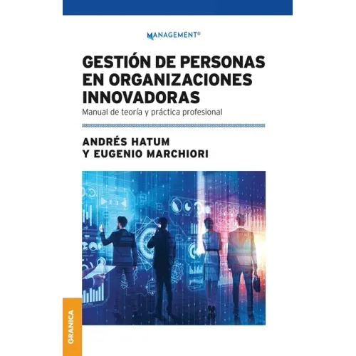 Gestión De Personas En Organizaciones Innovadoras: Manual De Teoría Y Práctica Profesional