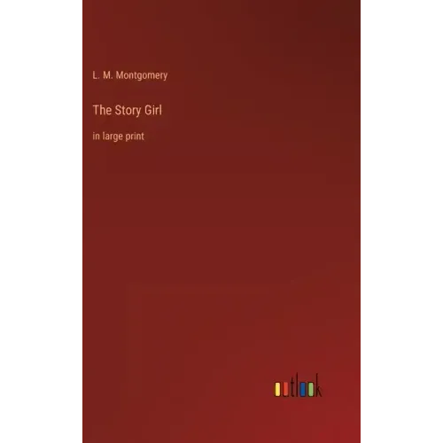 The Story Girl: in large print