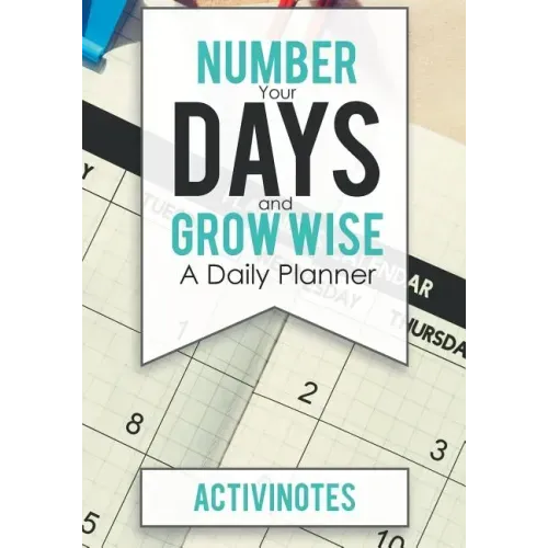 Number Your Days and Grow Wise - A Daily Planner