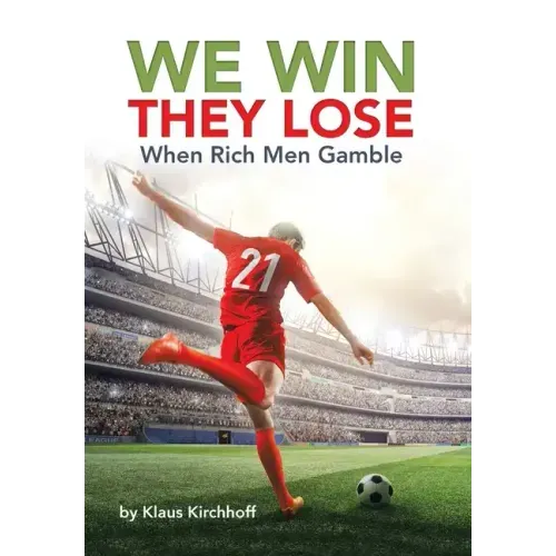 We Win - They Lose: When Rich Men Gamble