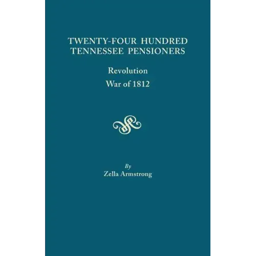 Twenty-Four Hundred Tennessee Pensioners: Revolution, War of 1812