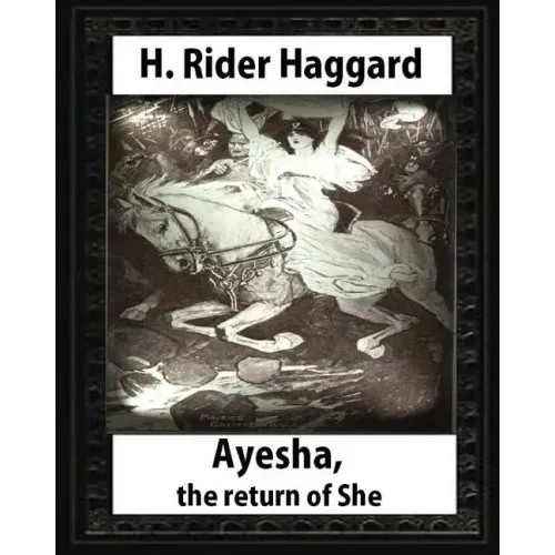 Ayesha, The Return Of She, by H. Rider Haggard (novel)A History of Adventure: Harrison Fisher (July 27,1875 or 1877-January 19,1934)