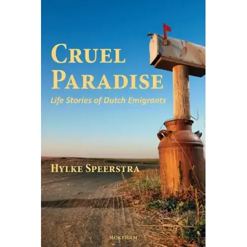 Cruel Paradise: Life Stories of Dutch Emigrants