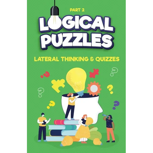 Lateral Thinking, Logical Puzzles and Quizzes, Part 2