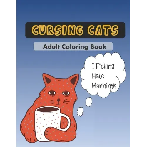 Cursing Cats Coloring Book: An Hilarious Adult Coloring Book For Cat Lovers
