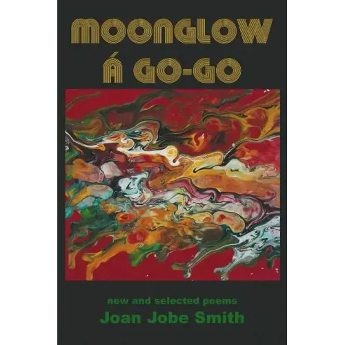 Moonglow Á Go-Go: New and Selected Poems