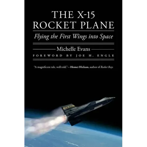 The X-15 Rocket Plane: Flying the First Wings Into Space