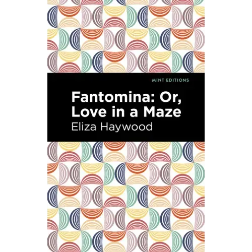Fantomina: ;Or, Love in a Maze