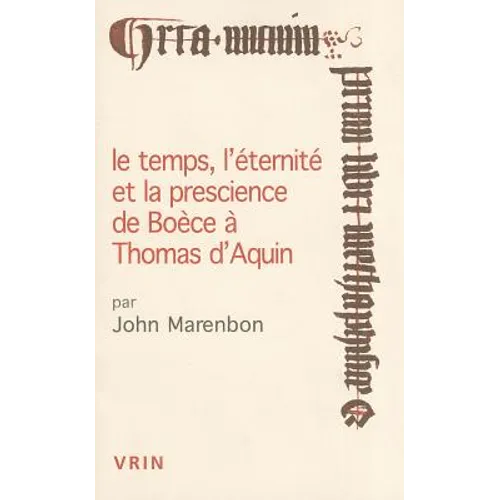 Le Temps, l'Eternite Et La Prescience de Boece a Thomas d'Aquin