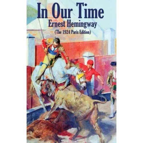 In Our Time: (The 1924 Paris Edition)