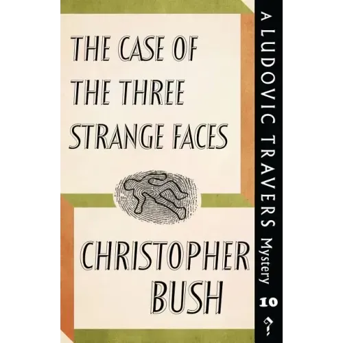 The Case of the Three Strange Faces: A Ludovic Travers Mystery