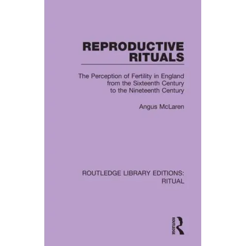 Reproductive Rituals: The Perception of Fertility in England from the Sixteenth Century to the Nineteenth Century