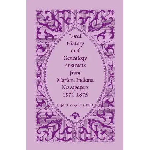Local History and Genealogy Abstracts from Marion, Indiana, Newspapers, 1871-1875