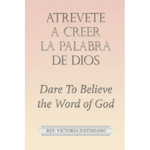 Atrevete a Creer La Palabra De Dios: Dare to Believe the Word of God