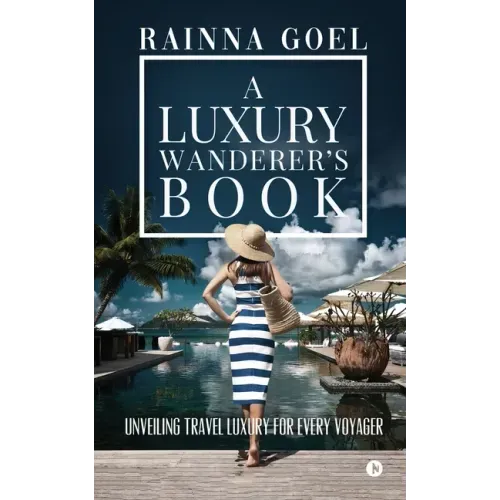 A Luxury Wanderer's Book: Unveiling Travel Luxury for Every Voyager