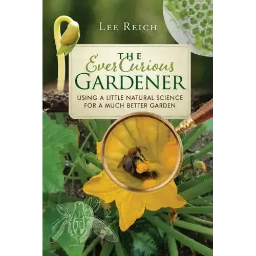 The Ever Curious Gardener: Using a Little Natural Science for a Much Better Garden