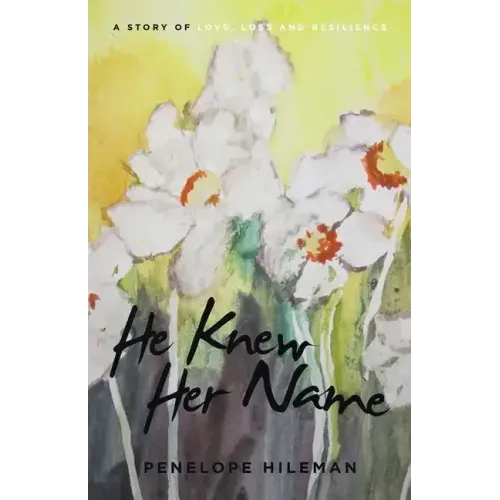 He Knew Her Name: A Story of Love, Loss and Resilience