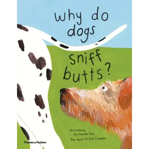 Why Do Dogs Sniff Butts?: Curious Questions about Your Favorite Pets
