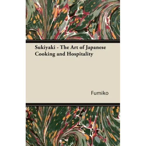 Sukiyaki - The Art of Japanese Cooking and Hospitality