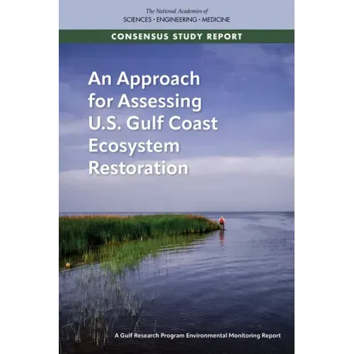 An Approach for Assessing U.S. Gulf Coast Ecosystem Restoration: A Gulf Research Program Environmental Monitoring Report