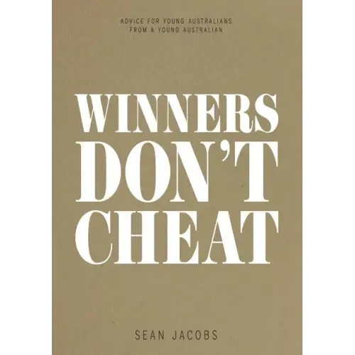 Winners Don't Cheat: Advice for Young Australians from a Young Australian