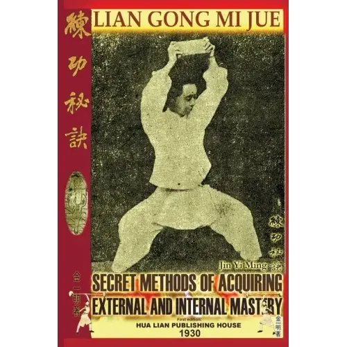 Lian Gong Mi Jue: Secret Methods Of Acquiring External And Internal Mastery
