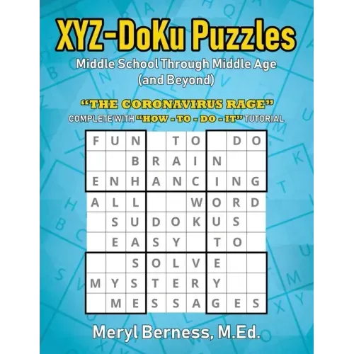 XYZ-DoKu Puzzles - Middle School Through Middle Age (and Beyond) e Age (and Beyond): "The Coronavirus Rage"